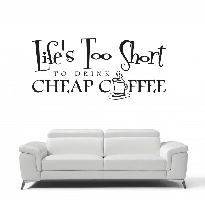 Life's Too Short to drink cheap coffee A0168